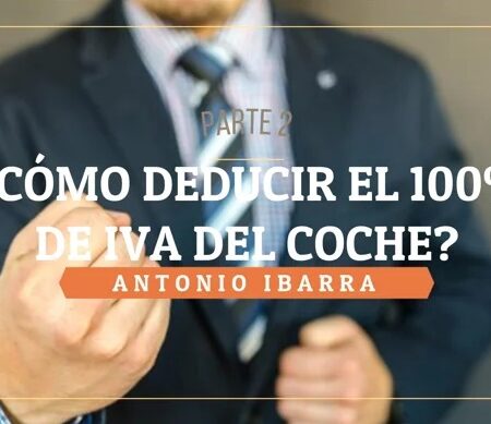 ¿Cómo deducir el 100% de IVA del coche? Parte 1.