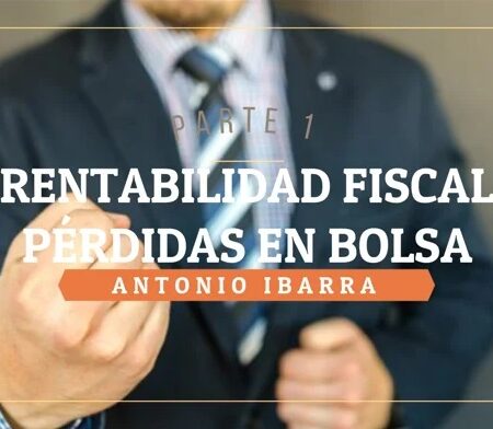 RENTABILIDAD FISCAL DE LAS PÉRDIDAS EN BOLSA. Parte 1.