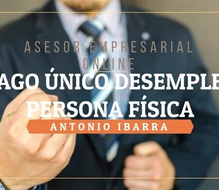 PAGO ÚNICO. Capitalización del desempleo para ejercer la actividad como autónomo, empresario o persona física.